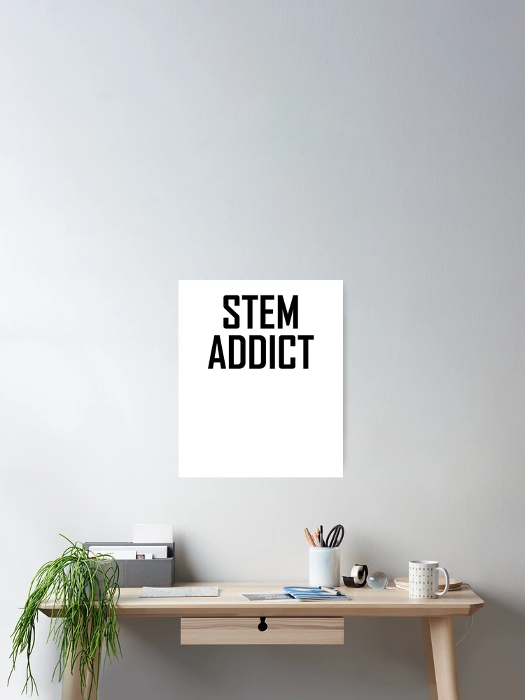 Thumbnail 2 of 3, Poster, STEM Addict designed and sold by the-elements.