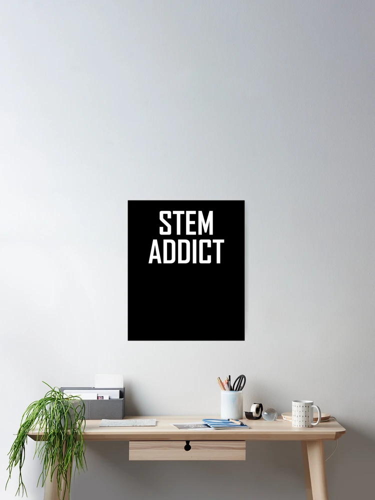 Thumbnail 2 of 3, Poster, STEM Addict designed and sold by the-elements.