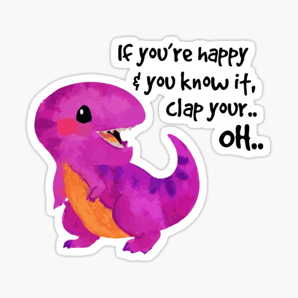 If You're Happy and You Know It, Clap Your.. OH.. Sticker