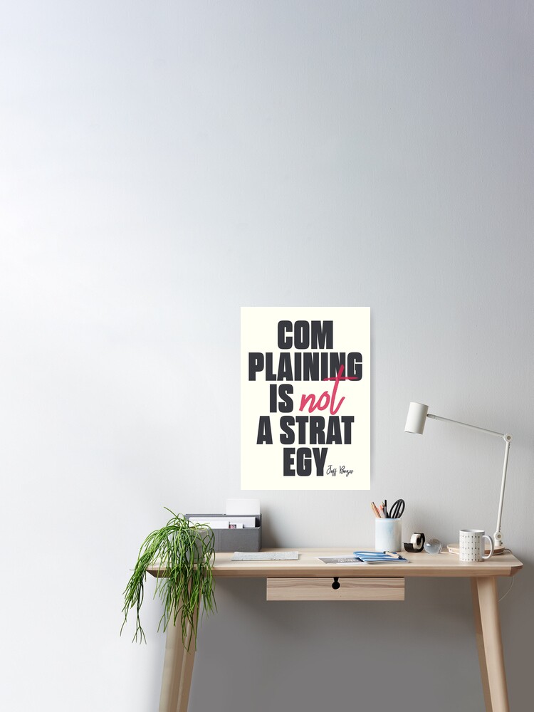 Poster Se Plaindre N Est Pas Une Strategie Citation De Jeff Bezos Ameliorez Vous Citation Financiere Inspirante Reussissez Par Spallutos Redbubble