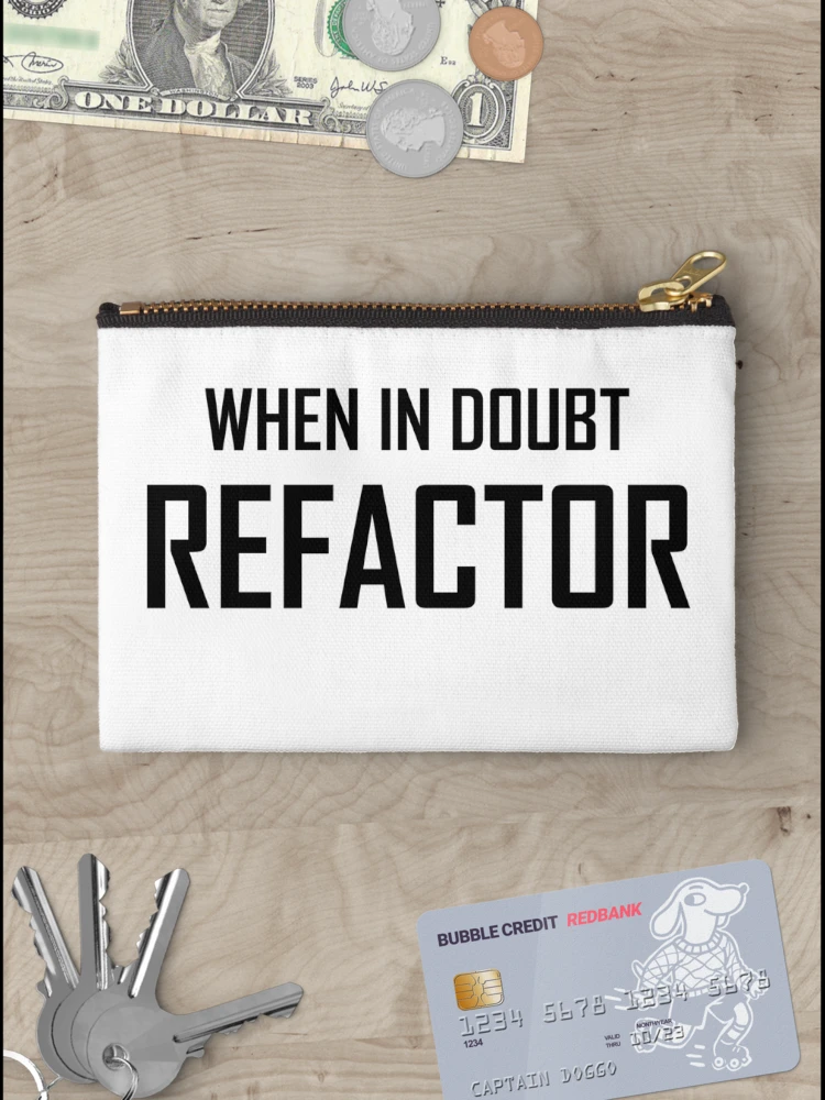Thumbnail 3 of 4, Zipper Pouch, When In Doubt, Refactor- Funny Computing Coding Refactor Joke designed and sold by the-elements.