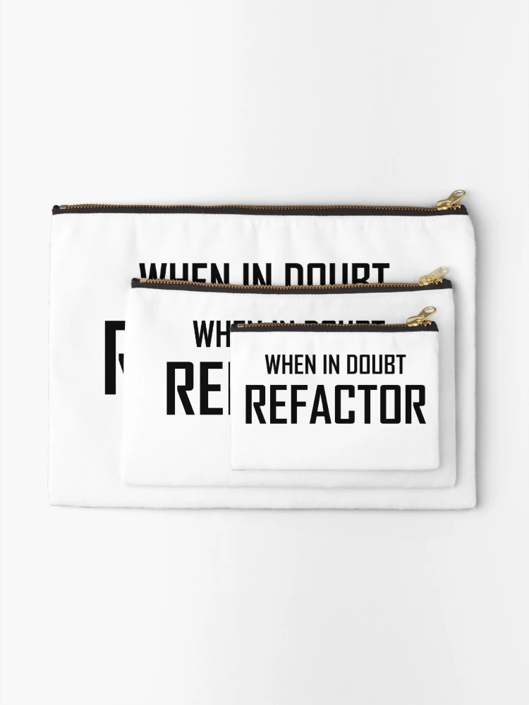Thumbnail 2 of 4, Zipper Pouch, When In Doubt, Refactor- Funny Computing Coding Refactor Joke designed and sold by the-elements.