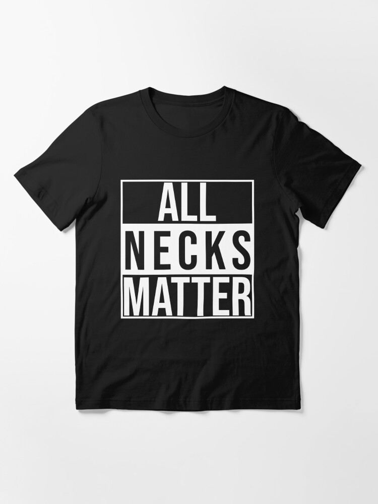 all necks matter shirt