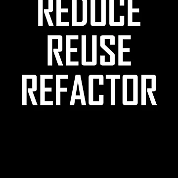 Artwork thumbnail, Reduce, Reuse, Refactor- Funny Refactor Coding Computing Joke by the-elements