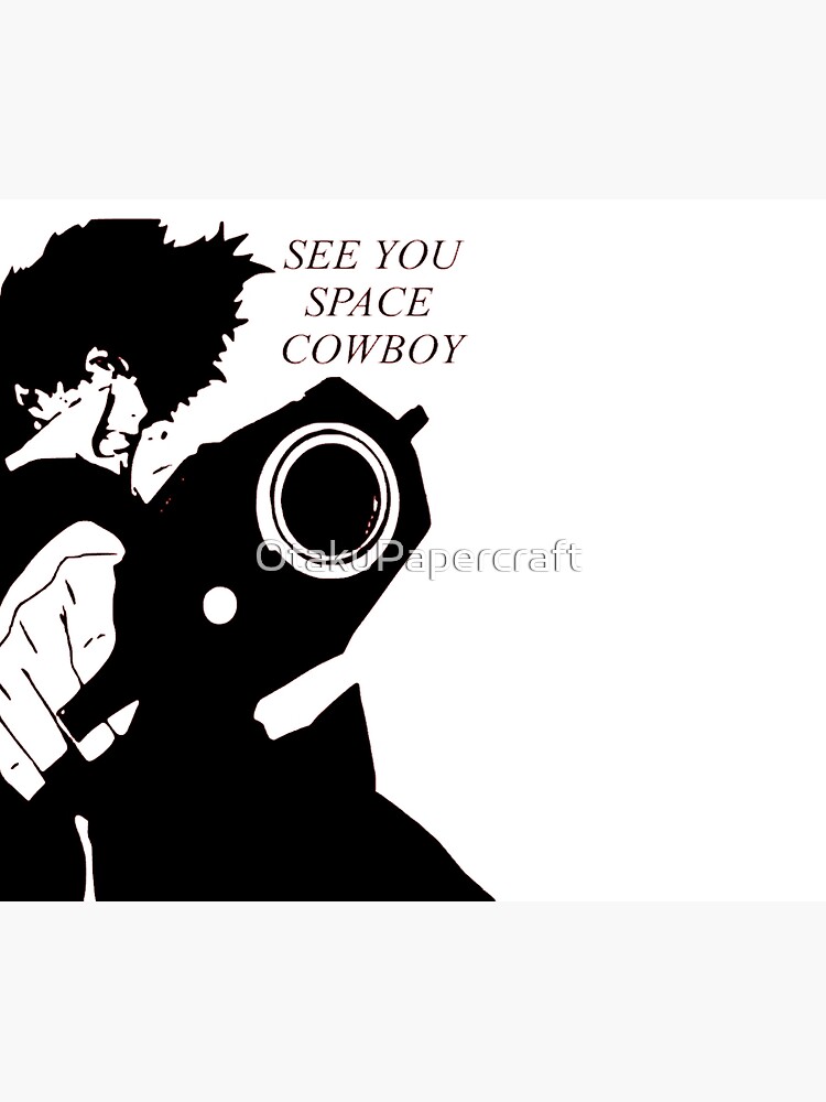 Cowboy Bebop See You Space Cowboy Greeting Card By Otakupapercraft Redbubble