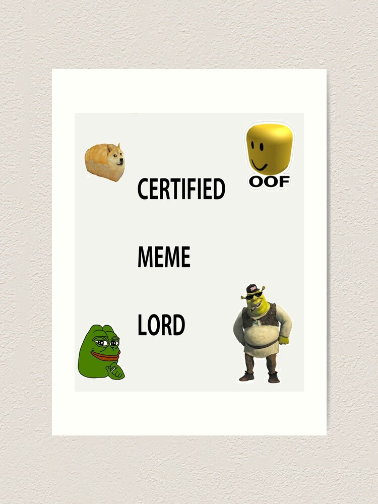 Certified Meme Lord Design For All Products Art Print By Krunchycheese Redbubble - shrek mlg roblox