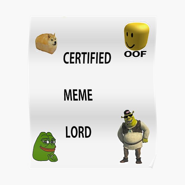 Certified Meme Lord Design For All Products Poster By Krunchycheese Redbubble - meme life mlg doge shrek roblox
