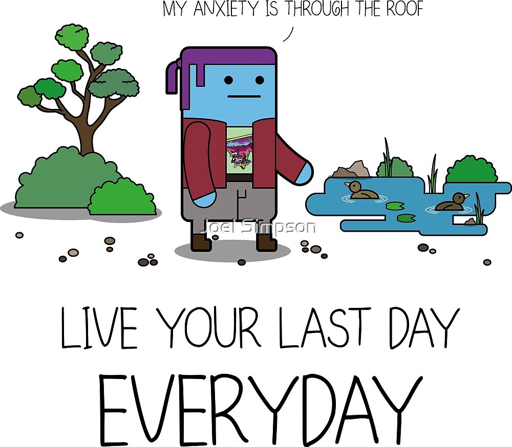 Live Your Last Day Everyday By Joel Simpson Redbubble