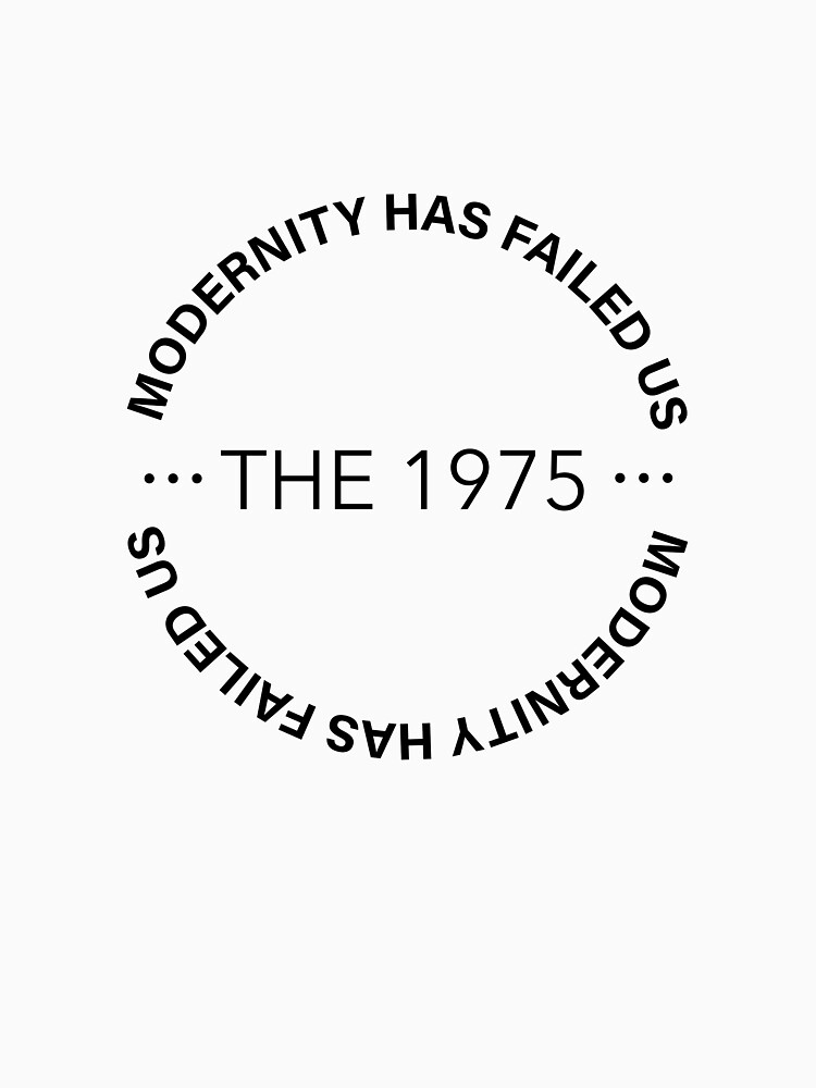 modernity has failed us t shirt