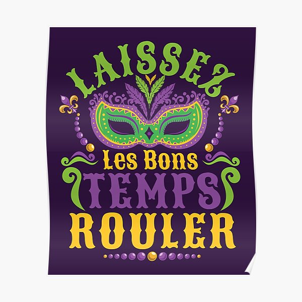 Laissez Les Bons Temps Rouler Mardi Gras Let The Good Times Roll Poster