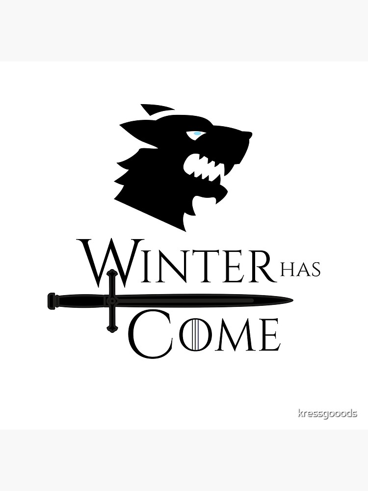 Game of Thrones - Winter has Come! by kressgooods