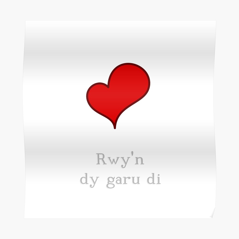 I Love You In Welsh Rwy N Dy Garu Di Poster By Jcseijo Redbubble