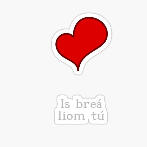 i-love-you-in-irish-is-bre-liom-t-sticker-for-sale-by-jcseijo