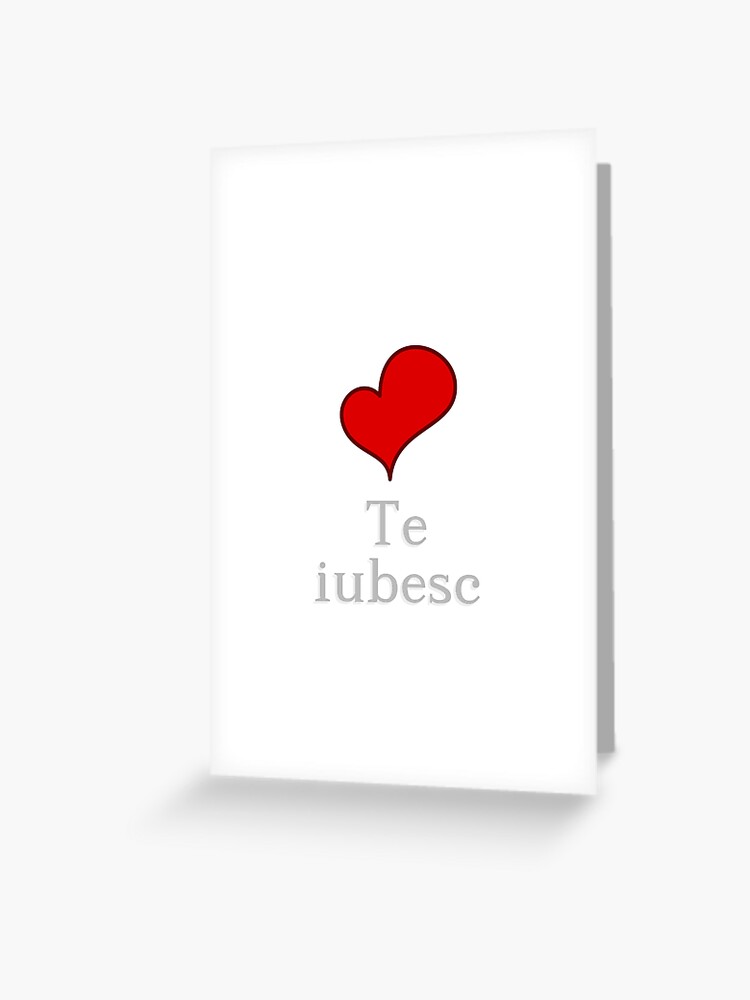 I Love You In Romanian Te Iubesc Greeting Card By Jcseijo Redbubble