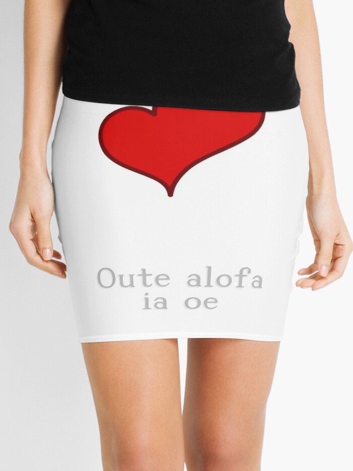 I Love You In Samoan Oute Alofa Ia Oe Mini Skirt By Jcseijo Redbubble