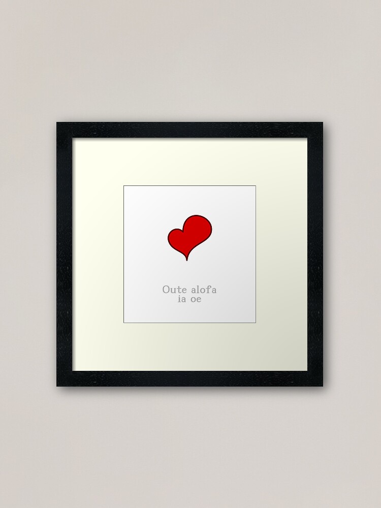 I Love You In Samoan Oute Alofa Ia Oe Framed Art Print By Jcseijo Redbubble