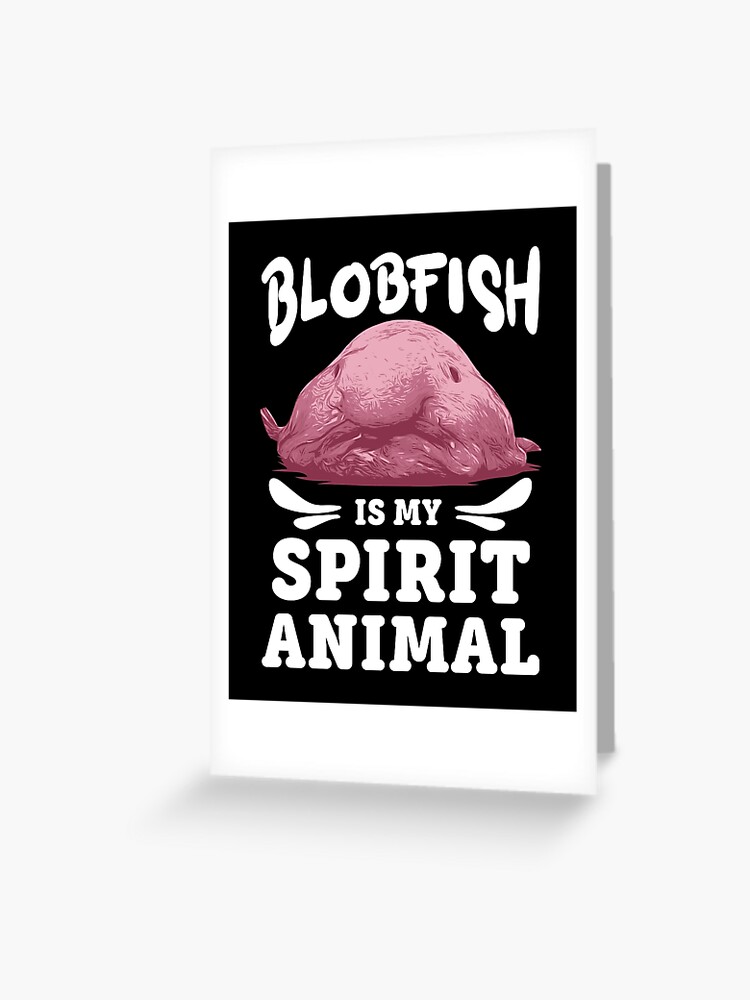 Blobfish Is My Spirit Animal Funny Blobfish Meme Cute Gift Poster