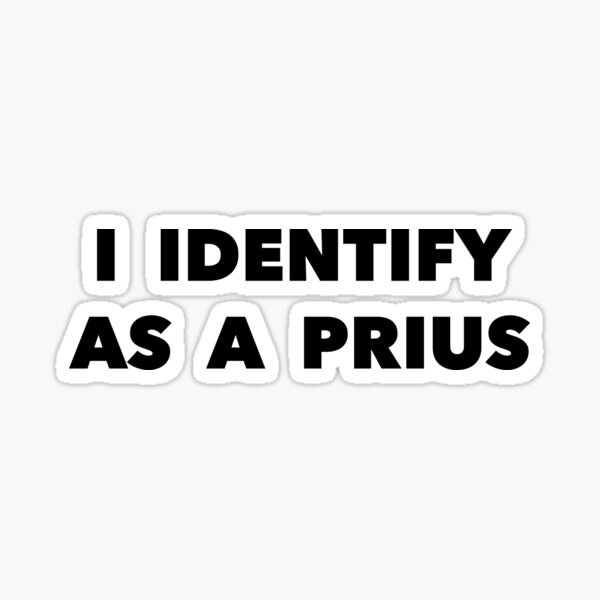 I identify as a prius  Sticker