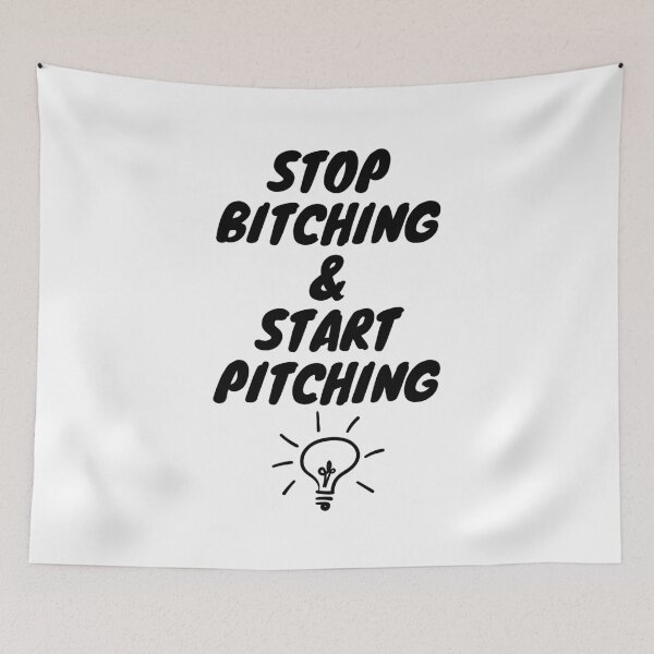 Item preview, STOP  BITCHING  &  START  PITCHING designed and sold by Echo Store.