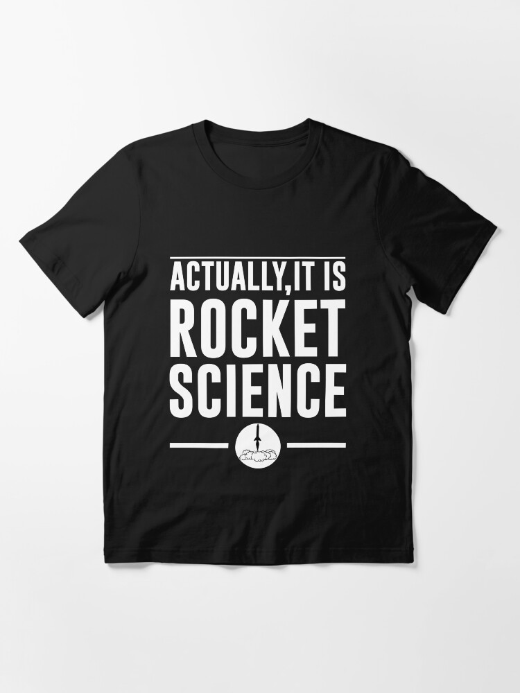 actually it is rocket science t shirt