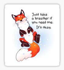 "Just Take a Breather If You Need One" Snowy Fox Sticker