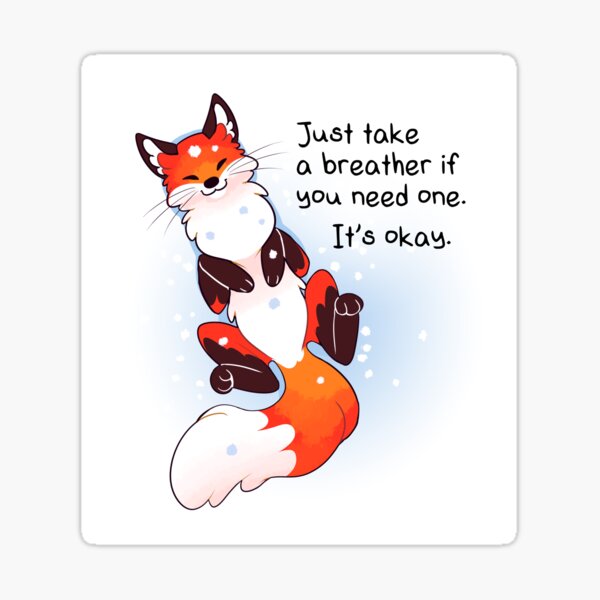 "Just Take a Breather If You Need One" Snowy Fox Sticker