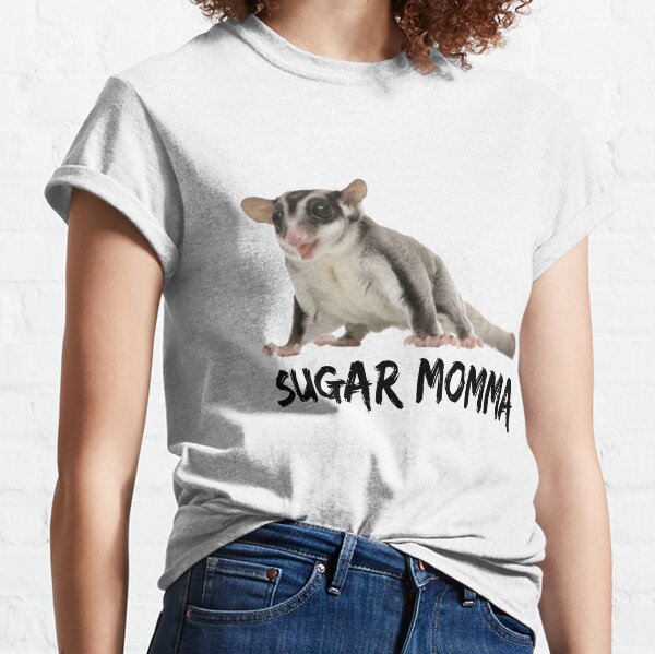 Sugar Glider - Sugar Momma Classic T-Shirt