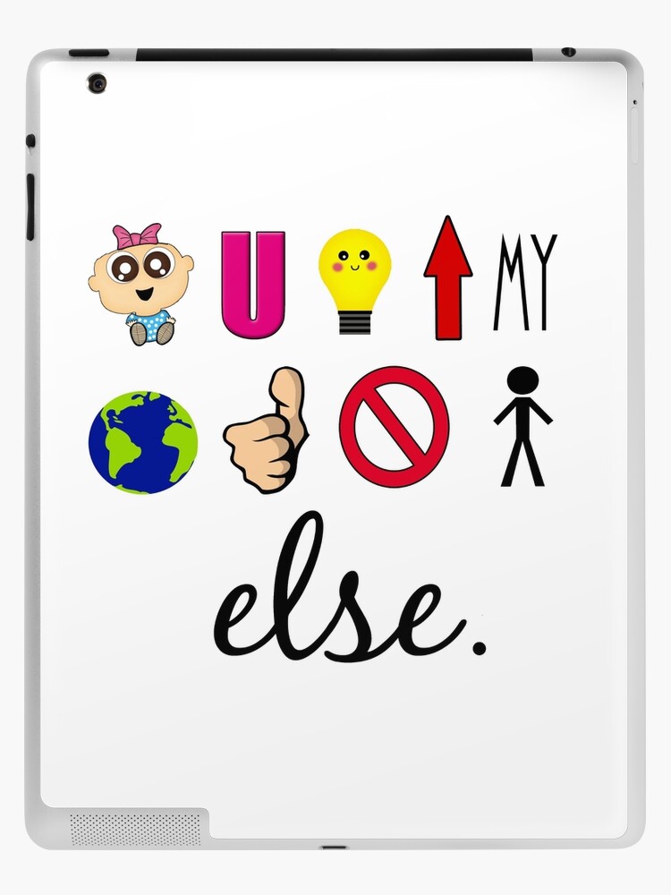 Baby You Light Up My World Like Else" iPad Case & Skin for Sale by UzStore |