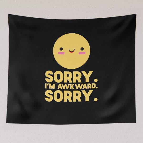 Item preview, Sorry I'm Awkward Sorry designed and sold by SusurrationStud.
