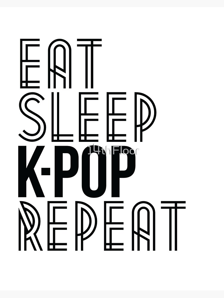 Eat. Sleep. K-Pop. Repeat. Cute Korean Pop Music T-Shirt Eat. Sleep. K-Pop. Repeat. Cute Korean Pop Music T-Shirt