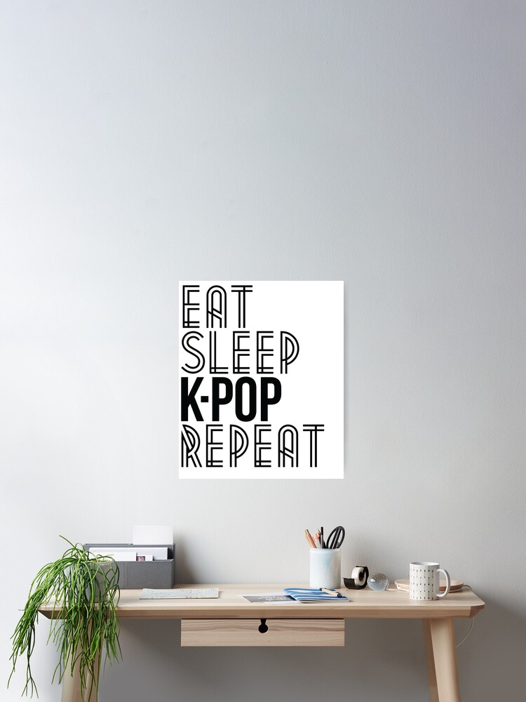 Eat. Sleep. K-Pop. Repeat. Cute Korean Pop Music T-Shirt Eat. Sleep. K-Pop. Repeat. Cute Korean Pop Music T-Shirt