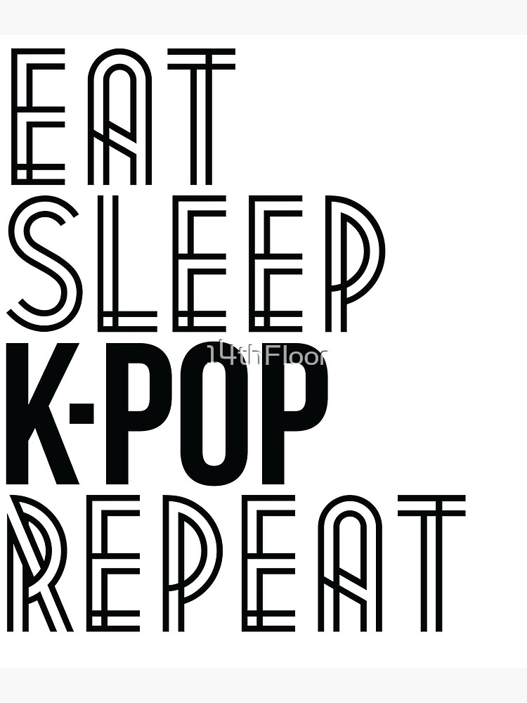 Eat. Sleep. K-Pop. Repeat. Cute Korean Pop Music T-Shirt Eat. Sleep. K-Pop. Repeat. Cute Korean Pop Music T-Shirt