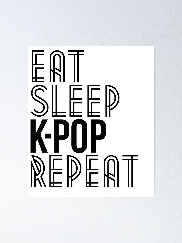 Eat. Sleep. K-Pop. Repeat. Cute Korean Pop Music T-Shirt Eat. Sleep. K-Pop. Repeat. Cute Korean Pop Music T-Shirt