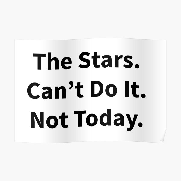 The Stars Aren't In Position Poster