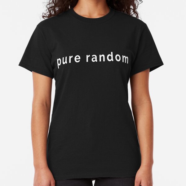 Pure Random - Funny Scottish Saying to Describe Randomness (Design Day 248) Classic T-Shirt
