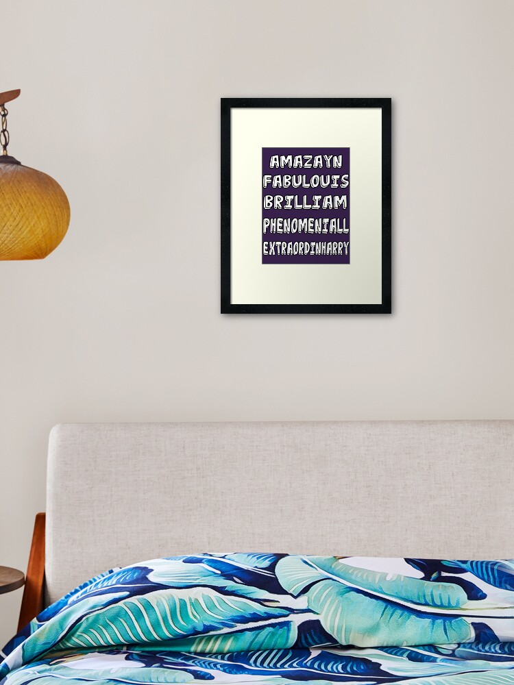 Phenomeniall Amazayn Fabulouis Brilliam Extraordinharry Framed Art Print By Uzstore Redbubble