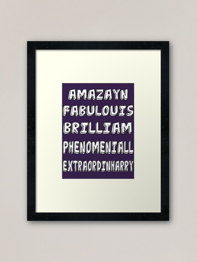 Phenomeniall Amazayn Fabulouis Brilliam Extraordinharry Framed Art Print By Uzstore Redbubble