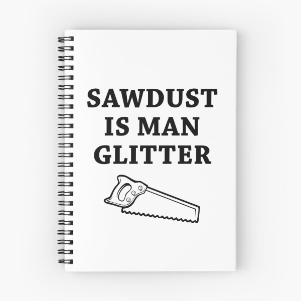 Item preview, SAWDUST IS MAN GLITTER! FUNNY SAW GIFT IDEA designed and sold by JamesandLuis.