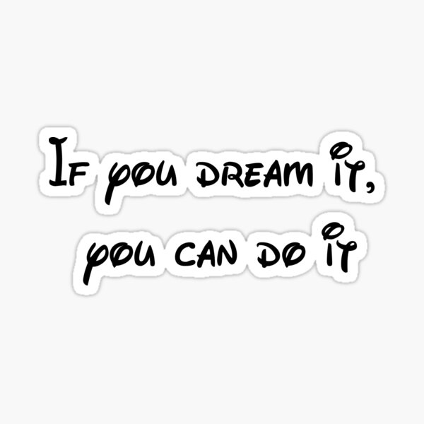 If you dream it, you can do it Sticker