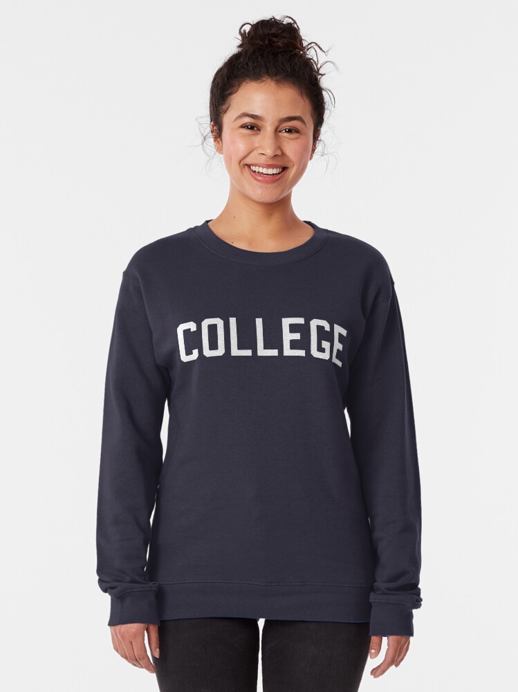 sweatshirt that says college