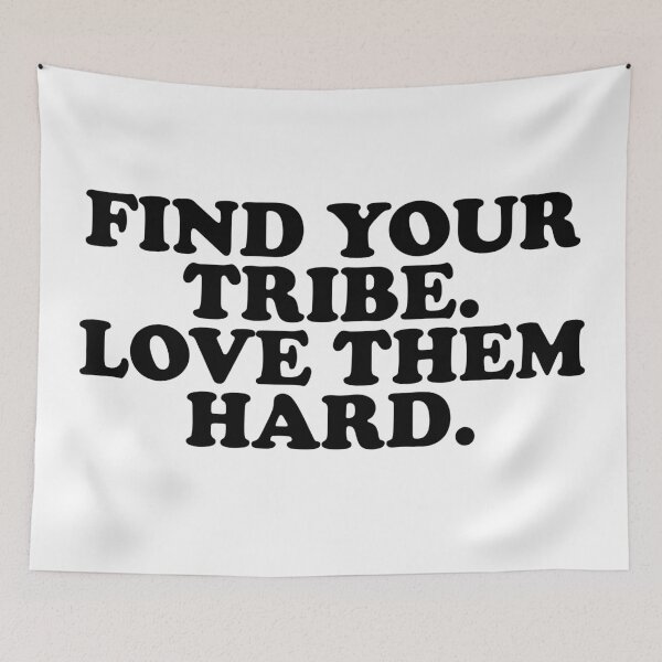 Item preview, Find your tribe. Love them hard. designed and sold by MadEDesigns.