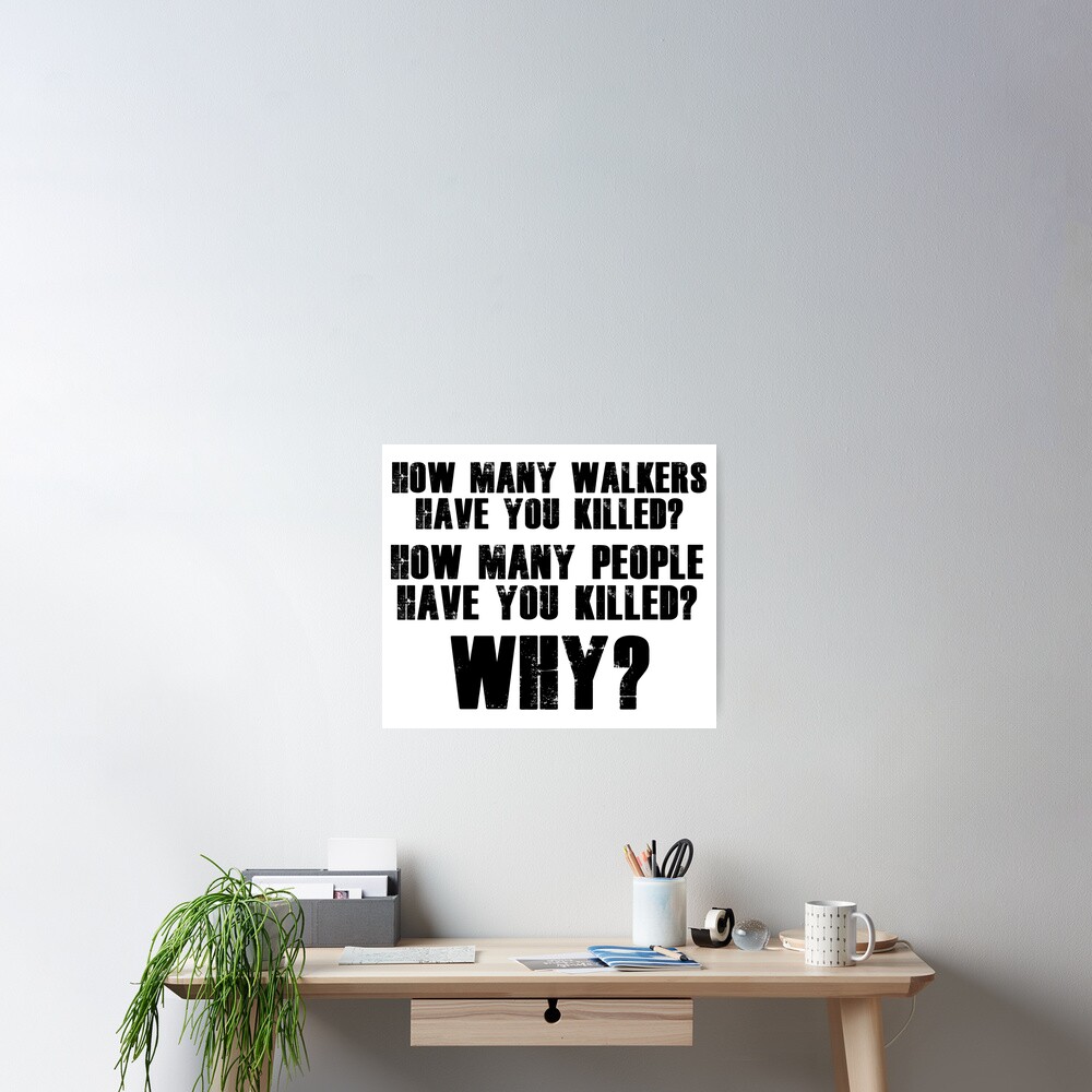 "TWD HOW MANY WALKERS HAVE YOU KILLED?" Poster by Memewell Redbubble
