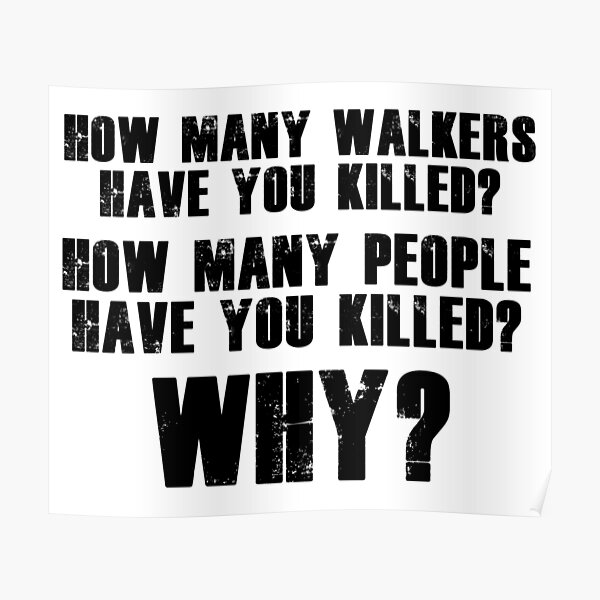 "TWD HOW MANY WALKERS HAVE YOU KILLED?" Poster by Memewell Redbubble