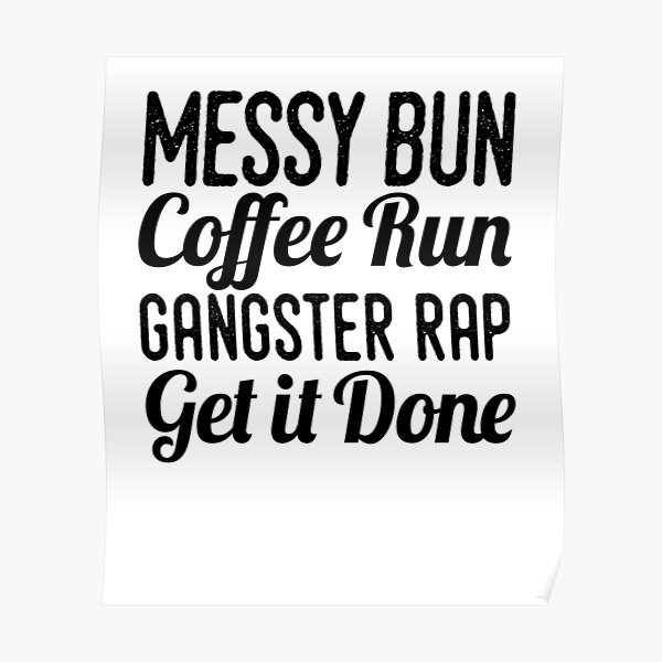 Download Funny Mom Gift Messy Bun Coffe Run Gangster Rap Get Mom Mother Mama Poster By Pointee Redbubble 3D SVG Files Ideas | SVG, Paper Crafts, SVG File