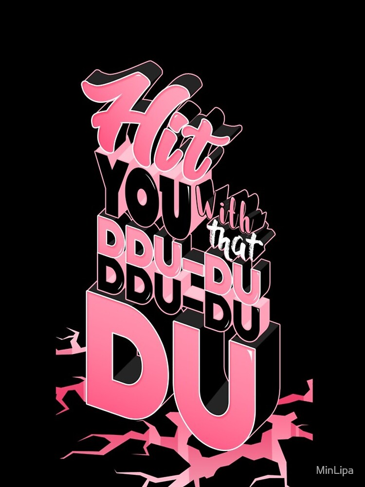 "HIT YOU WITH THAT DDUDU DDUDU DU" iPhone Case for Sale by MinLipa