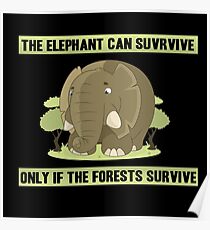 THE ELEPHANT SURVIVES ONLY IN THE FOREST! GIFT Poster