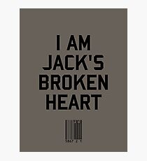 I Am Jack's Broken Heart Photographic Print