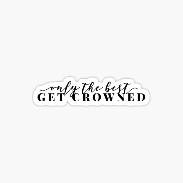 only the best get crowned sticker Sticker