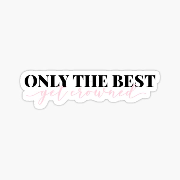 only the best get crowned sticker Sticker
