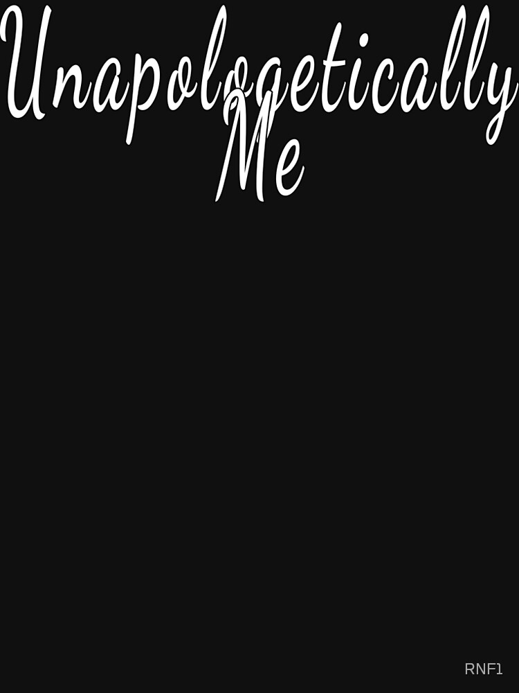 unapologetically me t shirt